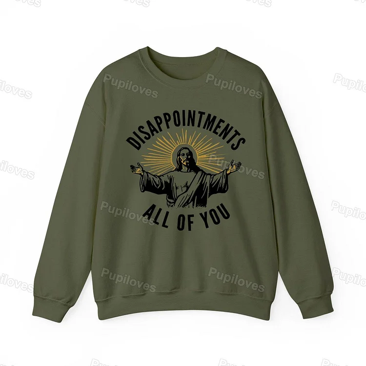 Pupiloves Pupiloves  Disappointments All of You Sweatshirt