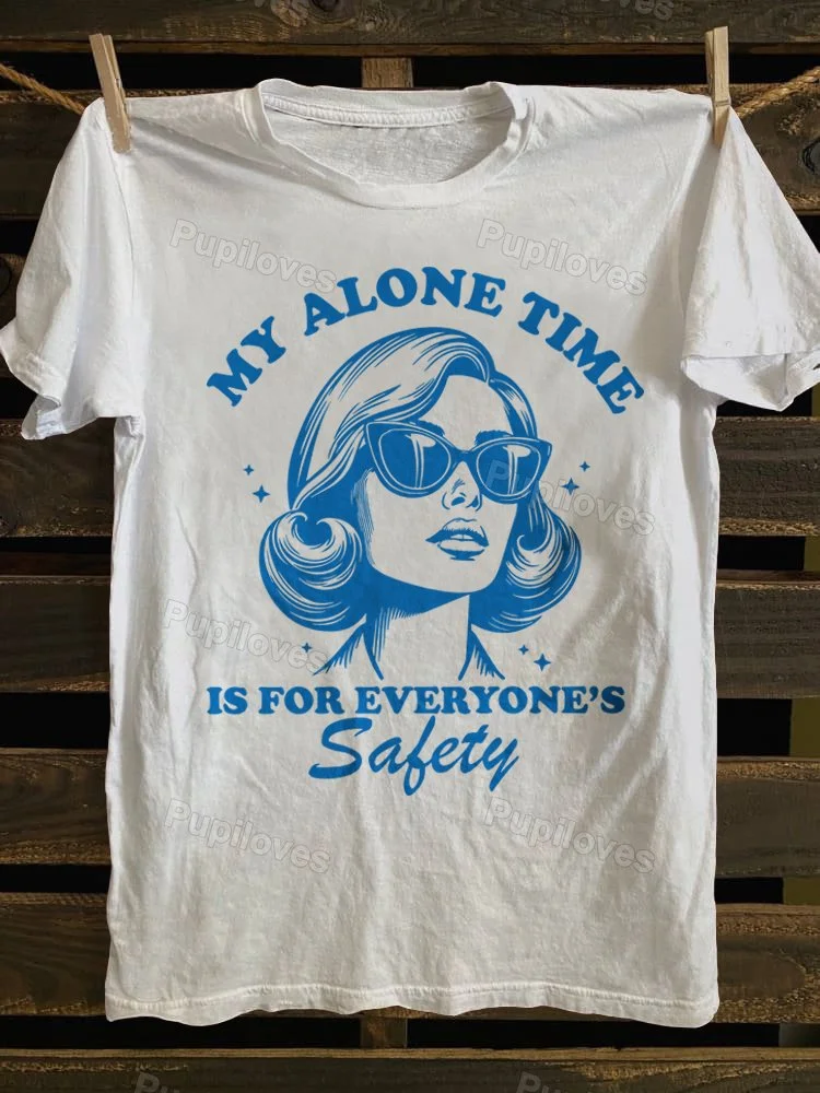 Pupiloves Pupiloves My Alone Time Is For Everyone's Safety T-shirt