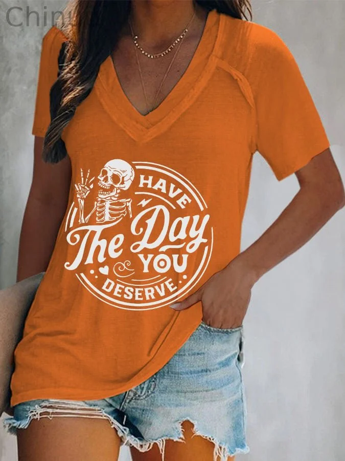 Women's Have The Day You Deserve Print Casual T-Shirt