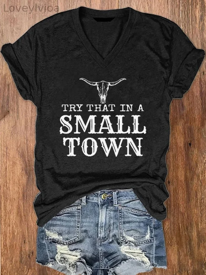 Women's Try That In A Small Town Print V-Neck T-Shirt