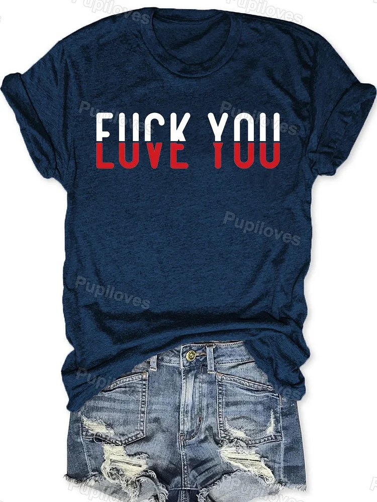 Pupiloves Pupiloves  Pupiloves    F*ck You Love You T-shirt