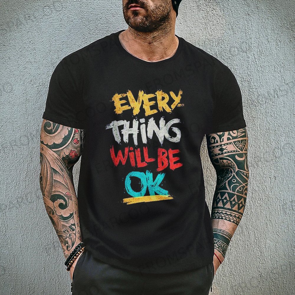 Everything Will Be OK Men's T-Shirt