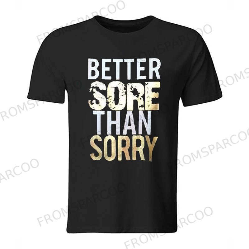 Better Sore Than Sorry Print Men's T-shirt