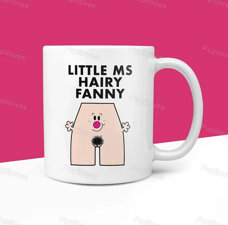 Pupiloves Pupiloves  Little Ms Hairy Fanny Mug