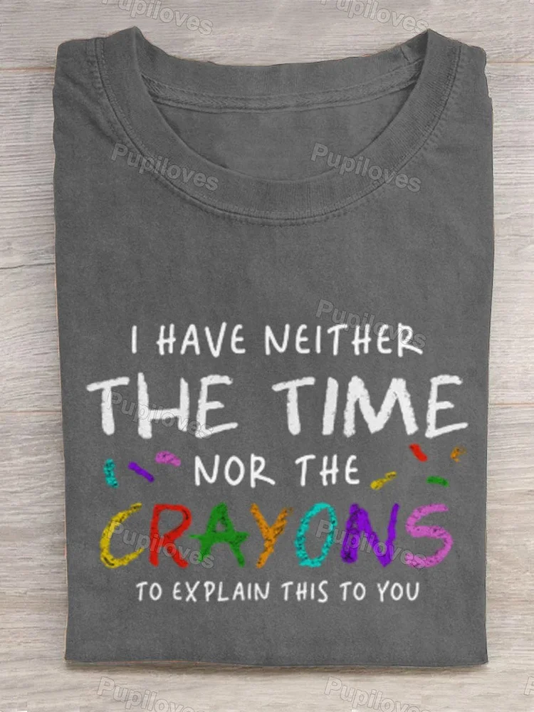 Pupiloves Pupiloves  I Have Neither The Time Nor The Crayons To Explain This To You Art Print Design T-shirt