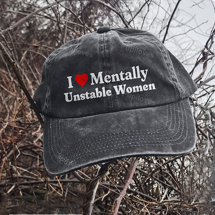 Pupiloves Pupiloves I Love Mentally Unstable Women Cap