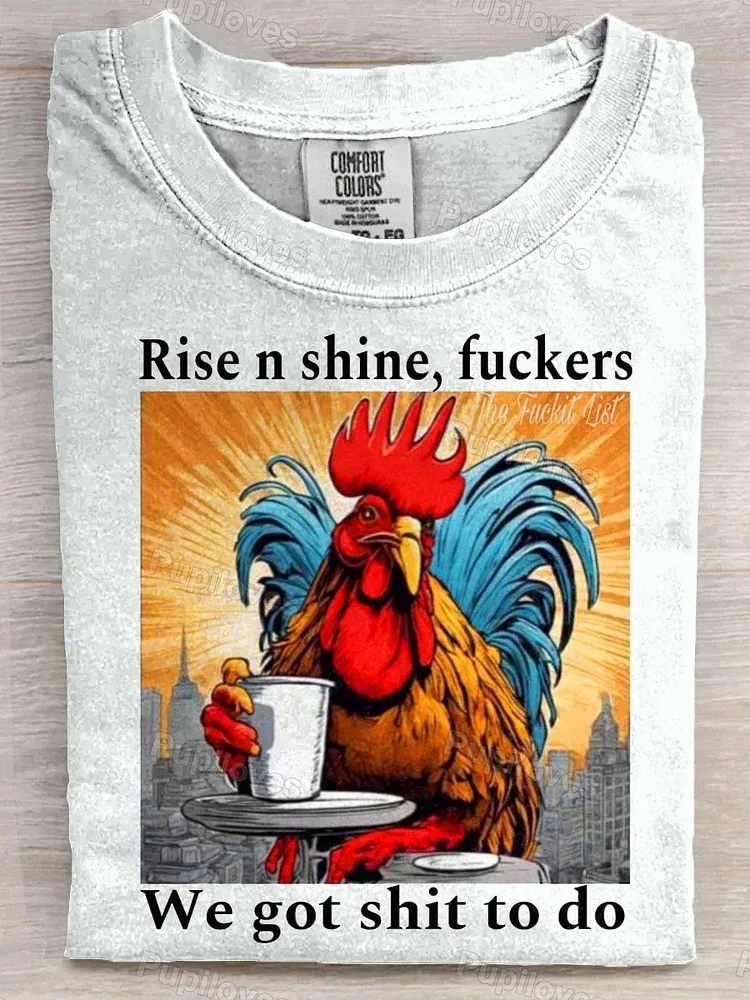 Pupiloves Pupiloves Rise N Shine Fuckers We Got Shit To Do T-shirt