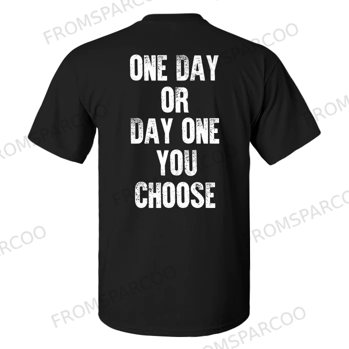 One Day Or Day One You Choose Printed Men's T-shirt